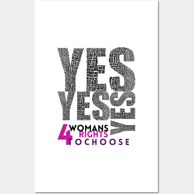 Yes for Womans Rights to Choose - Lifes Inspirational Quotes Wall Art by MikeMargolisArt